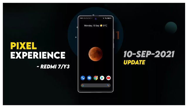 Pixel Experience Android 11 For Redmi 7/Y3 ( 10th Sep 2021 )