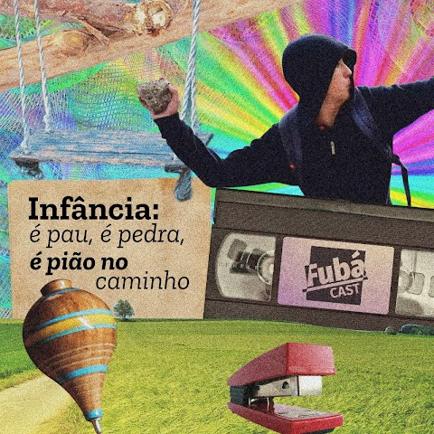 INFÂNCIA: é pau, é pedra, é pião no caminho