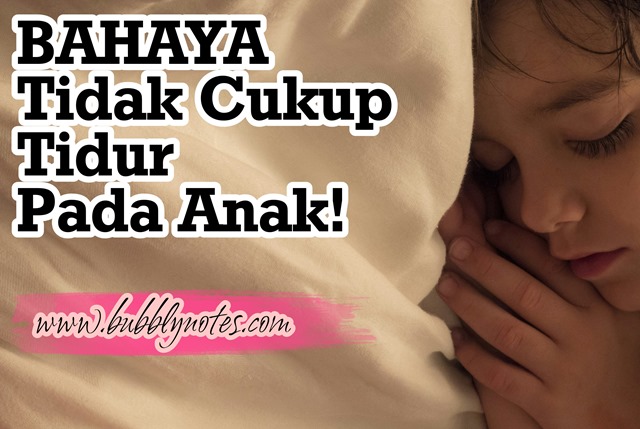 BAHAYA TIDAK CUKUP TIDUR PADA ANAK!