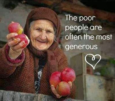 THE POOR PEOPLE ARE OFTEN THE MOST GENEROUS - Quotes