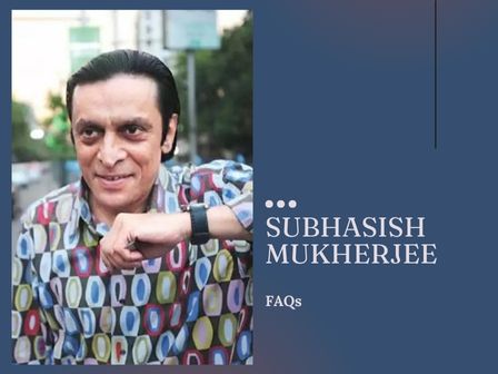 Subhasish Mukherjee FAQs