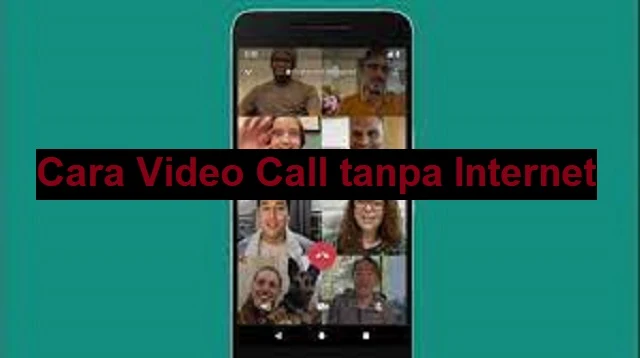 Cara Video Call tanpa Internet