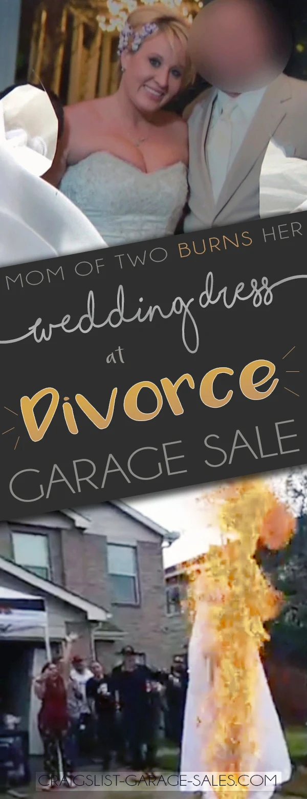 Mom of two burns her wedding dress at a 'Divorce Garage Sale'