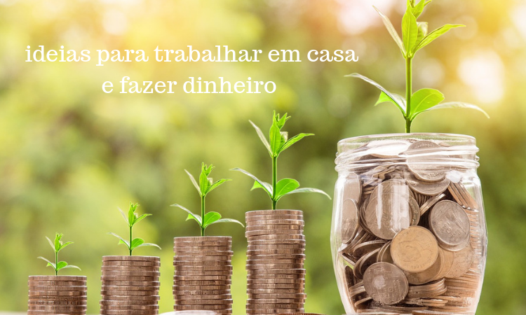 ideias para fazer dinheiro em casa