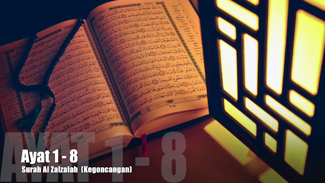 Al Quran Surah Al Zalzalah Lengkap Teks Arabic, Bacaan dan Terjemahan serta Video 