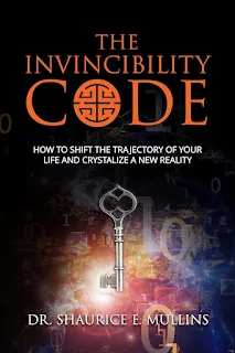 The Invincibility Code: How to Shift the Trajectory of Your Life and Crystalize a New Reality self help book promotion by Shaurice Mullins