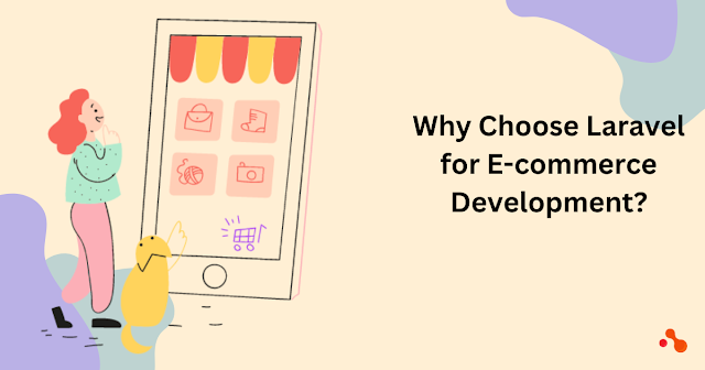 Why Choose Laravel for E-commerce Development?