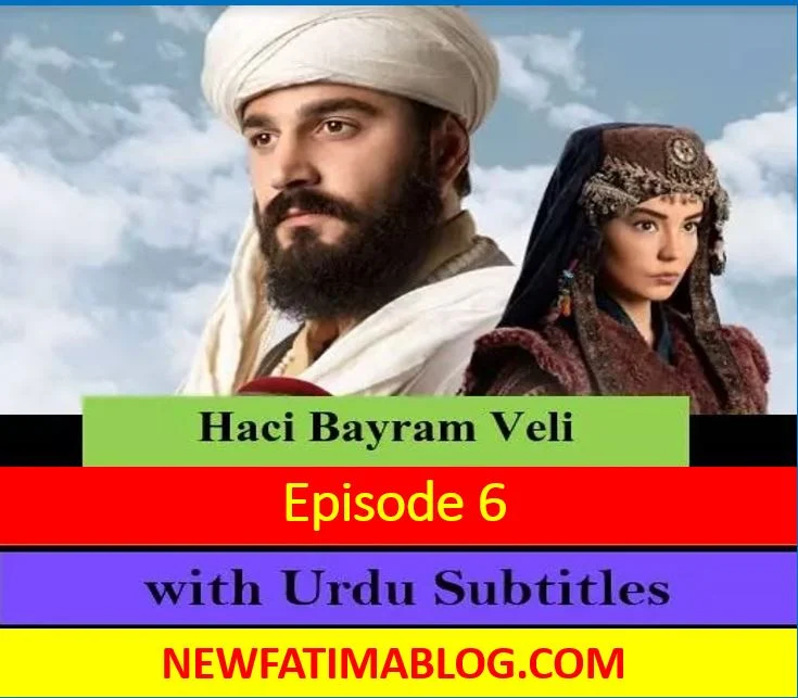 Haci Bayram Episode 6,Haci Bayram Veli,Haci Bayram Veli Episode 6 with Urdu Subtitles,Recent,