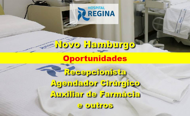 Hospital Regina abre vagas Recepcionista, Auxiliar de Farmácia e outros em Novo Hamburgo