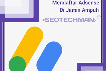 [Tips] 4 Langkah Mudah Agar Cepat Diterima Google Adsense Terbaru