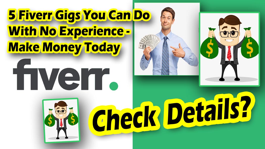 5 Fiverr Gigs You Can Do With No Experience - Make Money Today - Check Details?