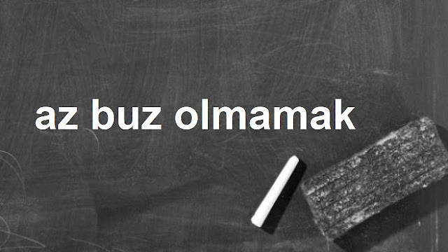 az buz olmamak