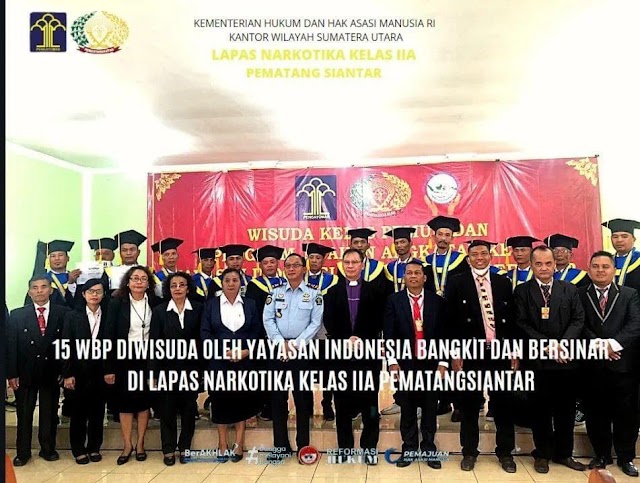 Wisuda 15 Wbp Lapas Narkotika Kelas IIA Pematangsiantar KanwilKumham Sumut Oleh Yayasan Indonesia Bangkit dan Bersinar