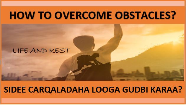 LIFE AND REST  HOW TO OVERCOME OBSTACLES?
