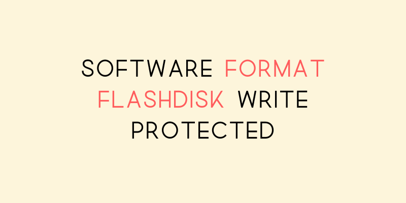 Software Format Flashdisk Write Protected Terbaru