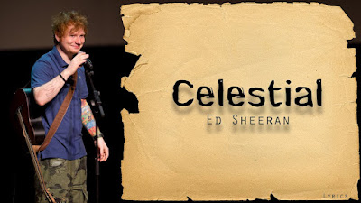 Ed Sheeran Lyrics Celestial