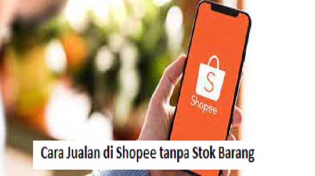 Cara Jualan di Shopee tanpa Stok Barang