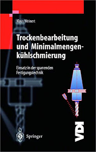 Trockenbearbeitung und Minimalmengenkühlschmierung: Einsatz in der spanenden Fertigungstechnik (VDI-Buch)