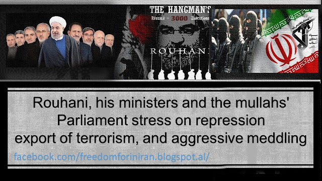 Rouhani, his ministers and the mullahs' Parliament stress on repression, export of terrorism, and aggressive meddling