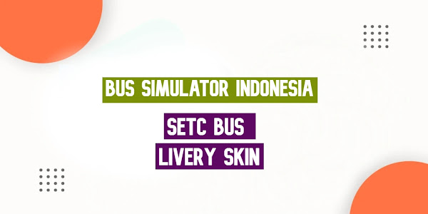 SETC Bus Livery For Bus Simulator Indonesia (Bussid) Download