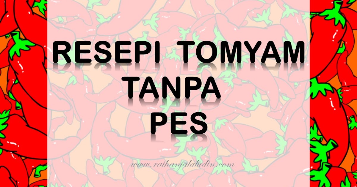 Raihan Jalaludin's Blog: Resepi Tom Yam Tanpa Pes