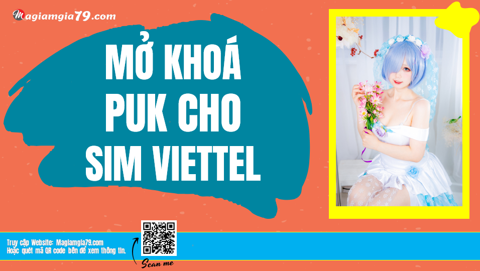 Cách lấy mã PUK sim Viettel bị khoá Mới nhất