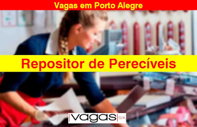 Vaga para Repositor de Perecíveis em Porto Alegre