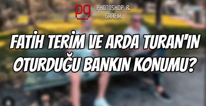 Fatih terim ve Arda Turan'ın Oturduğu Bank Nerede?