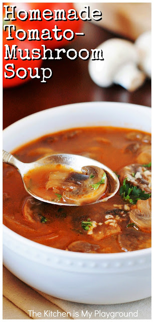 Homemade Tomato-Mushroom Soup ~ Homemade tomato soup loaded with fresh mushrooms & rich delicious flavor! It's comfort food at its best. #tomatosoup #homemadetomatosoup #souprecipe  www.thekitchenismyplayground.com