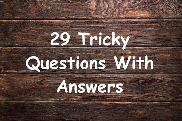 29 Tricky Questions With Answers