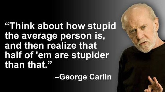 Image result for george carlin half the people