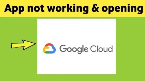 How To Fix Google Cloud App Not Working or Not Opening Problem Solved