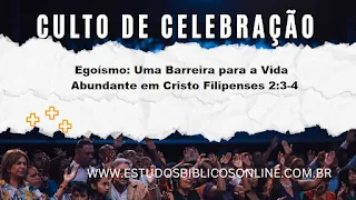 Pregação sobre Egoísmo: Uma Barreira para a Vida Abundante em Cristo Filipenses 2:3-4