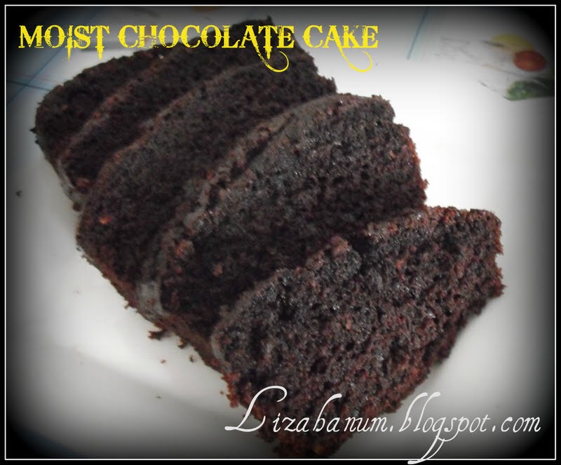 SWEET LIZAHANUM: MOIST CHOCOLATE CAKE