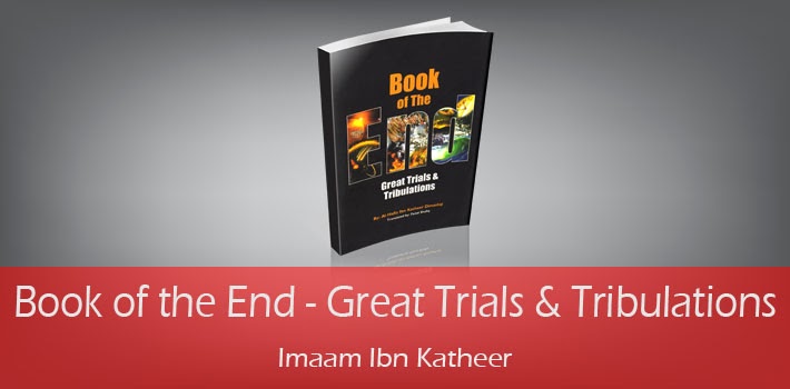 Book of the End - Great Trials & Tribulations by Imaam Ibn Katheer