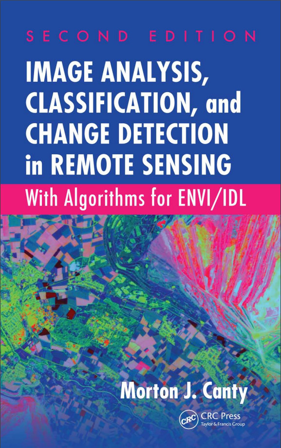 Image Analysis, Classification, and Change Detection in Remote Sensing : With Algorithms for ENVI/IDL, Second Edition