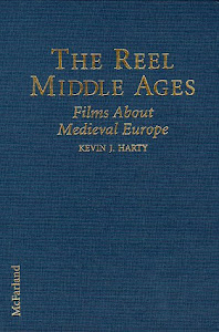 The Reel Middle Ages: American, Western and Eastern European, Middle Eastern and Asian Films About Medieval Europe