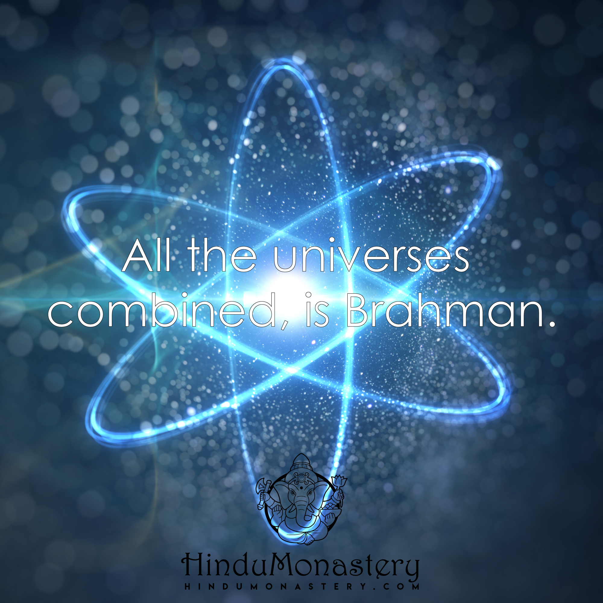 All the universes  combined, is Brahman.