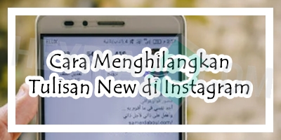 Cara Menghilangkan Tulisan New di Instagram