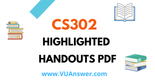CS302 Highlighted Handouts PDF