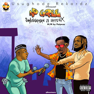 Swaggaman - No Gree ft Upper X