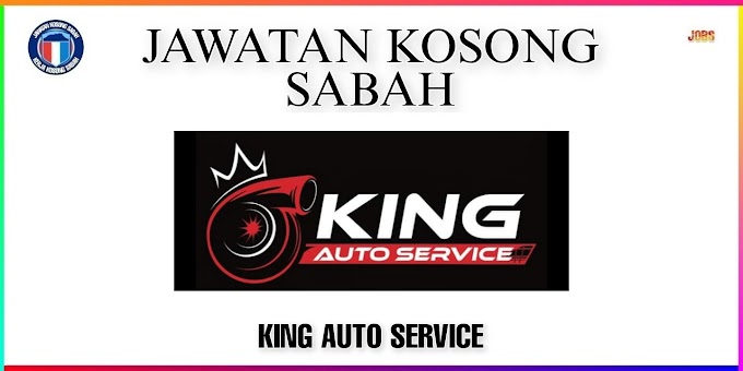 JAWATAN KOSONG KING AUTO SERVICE - Kerja Kosong Area Sabah