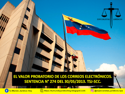 SENTENCIA N° 274 DEL 30/05/2013. TSJ-SCC. EL VALOR PROBATORIO DE LOS CORREOS ELECTRÓNICOS