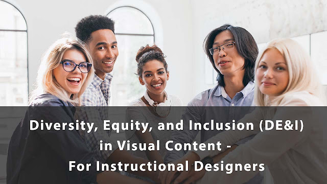 Diversity, Equity, And Inclusion (dei) In Visual Content - For Instructional Designers