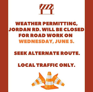 Jordan Rd closed on June 5 weather permitting