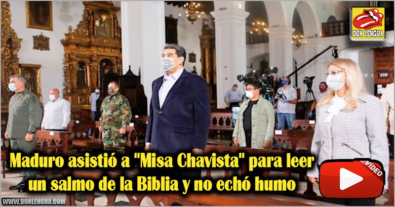 Maduro asistió a "Misa Chavista" para leer un salmo de la Biblia y no echó humo