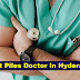 Best Piles Doctor In Hyderabad