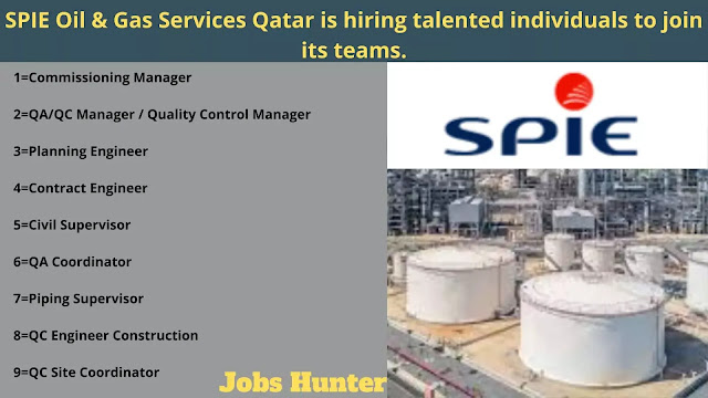 SPIE Oil & Gas Services Qatar is hiring talented individuals to join its teams