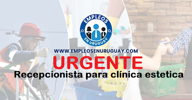 URGENTE Recepcionista para clínica estetica