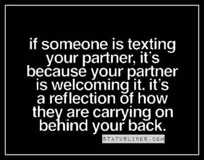 If someone is texting your partner , it's because your partner is welcoming it, it/s a reflection of how they carrying on behind your back.